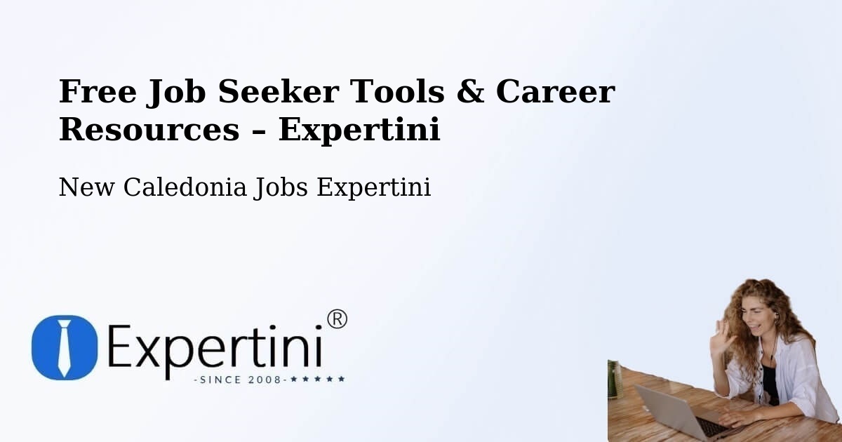 Free Job Seeker Tools & Career Resources – La Conception - La Conception, New Caledonia Jobs Expertini