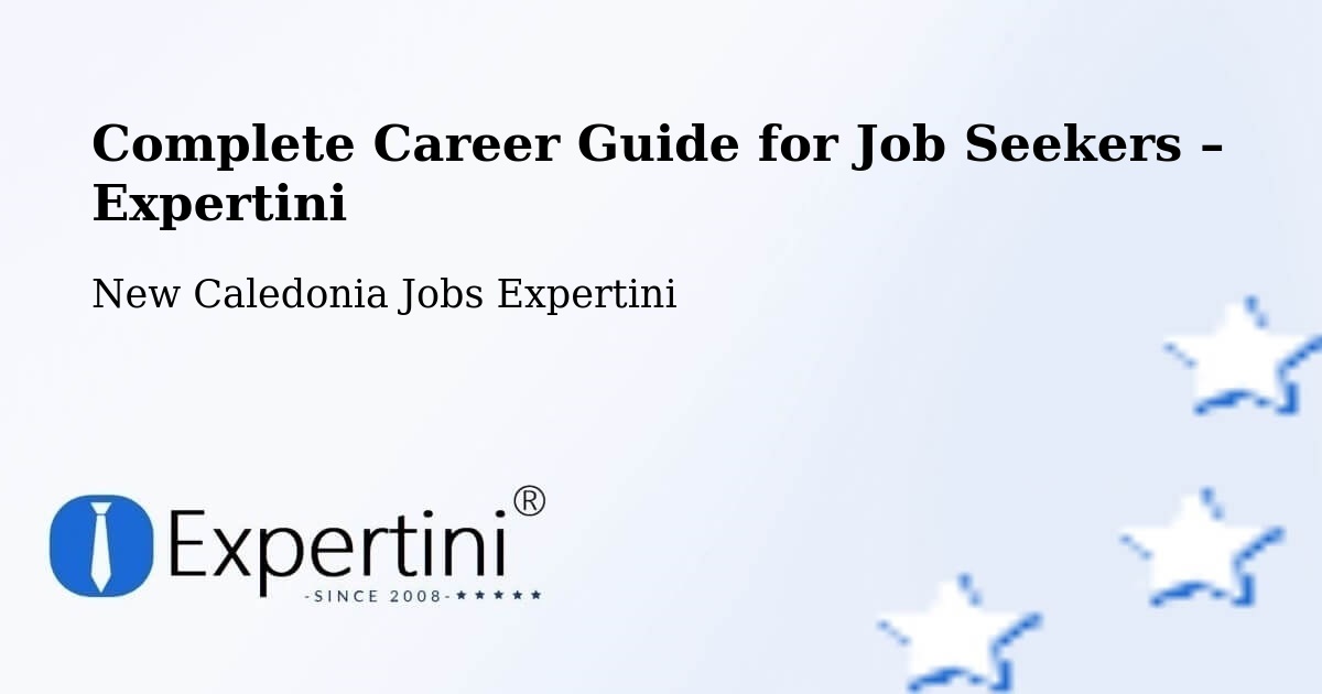 Career Guide for Job Seekers – La Conception - La Conception, New Caledonia Jobs Expertini