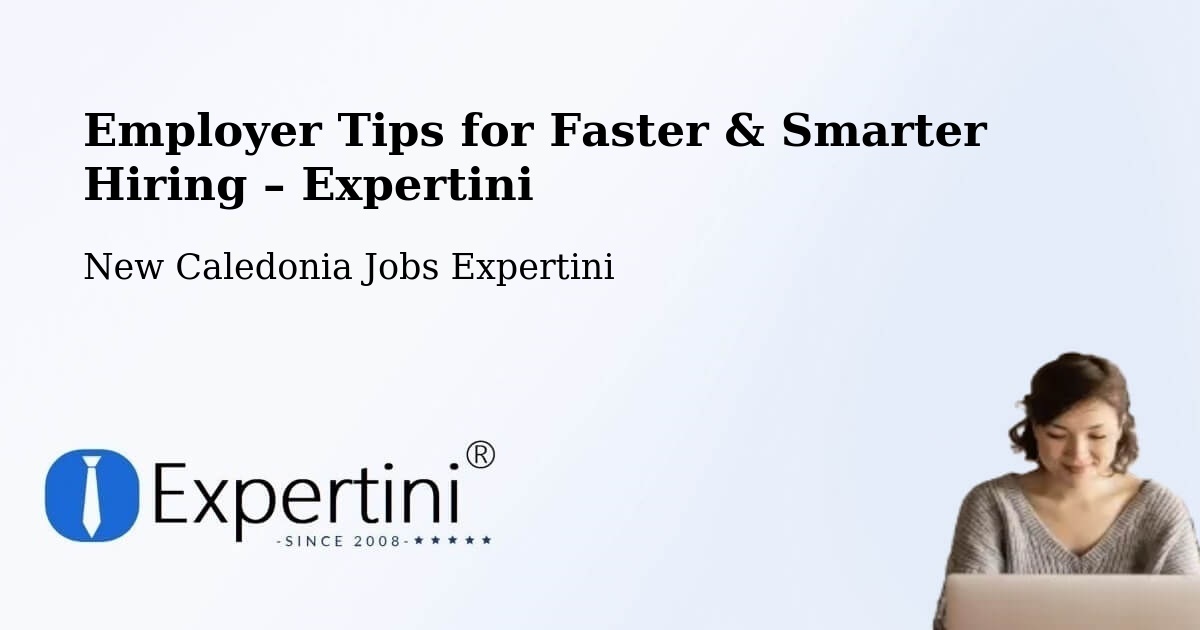 Employer Tips for Hiring & Recruitment – La Conception - La Conception, New Caledonia Jobs Expertini