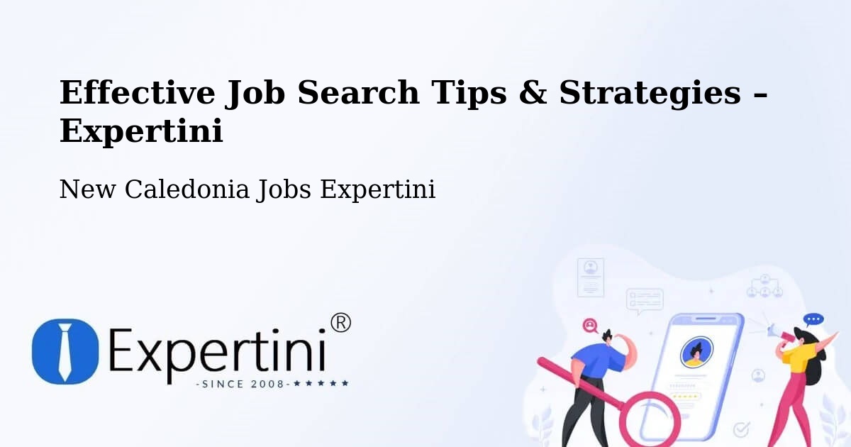 Job Search Tips & Strategies for Job Seekers – La Conception - La Conception, New Caledonia Jobs Expertini