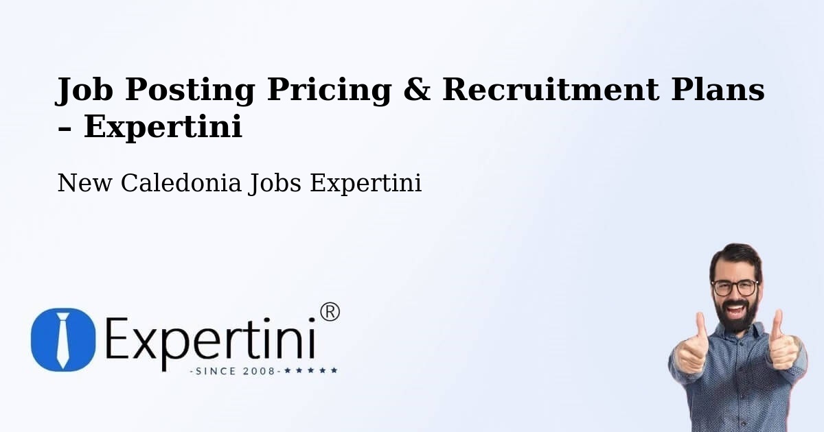 Job Posting Pricing & Recruitment Plans – La Conception - La Conception, New Caledonia Jobs Expertini