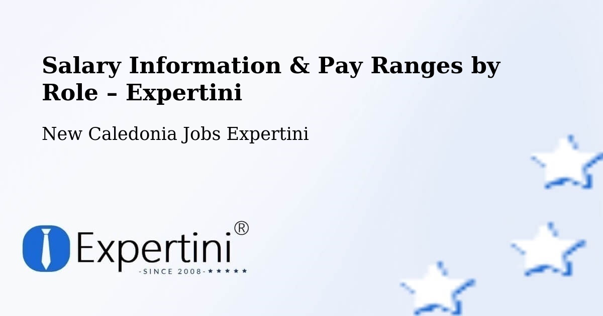 Salary Information & Pay Ranges – La Conception - La Conception, New Caledonia Jobs Expertini
